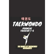 Taekwondo Poomsea Taegeuk 1-5: The Names Of Taekwondo Movements, A book that helps coaches and trainers of Taekwondo, Martial Arts, Taekwondo, Poomsea . (Paperback)