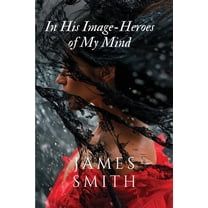 In His Image-Heroes of My Mind, (Paperback)