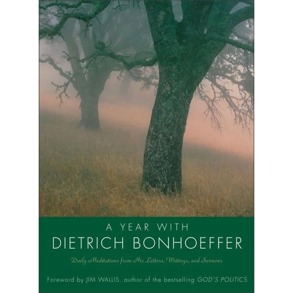 Year with Dietrich Bonhoeffer PB: Daily Meditations from His Letters, Writings, and Sermons, (Paperback)