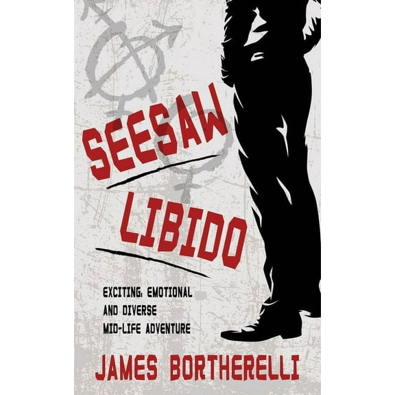 Seesaw Libido: Exciting, Emotional and Diverse Mid-Life Adventure (Paperback)