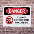 thumbnail image 4 of (2 Pack) Stay Off Shelving Units No Climbing OSHA Danger Sign 18 Inch X 12 Inch Indoor / Outdoor Rust-Free Aluminum Metal Signs for Workplace, Workshop, and Construction Site, Made in, 4 of 8