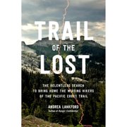 Pre-Owned Trail of the Lost: The Relentless Search to Bring Home the Missing Hikers of the Pacific (Hardcover 9780306831959) by Andrea Lankford