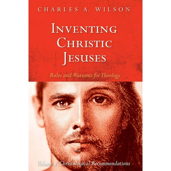 Inventing Christic Jesuses: Rules and Warrants for Theology (Paperback)