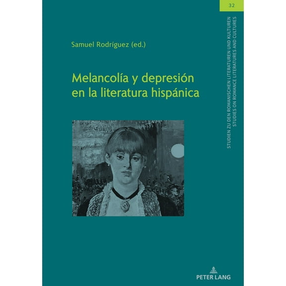 Studien Zu Den Romanischen Literaturen Und Kulturen/Studies On Romance Literatures And Cultures: Melancolía y depresión en la literatura hispánica (Hardcover)