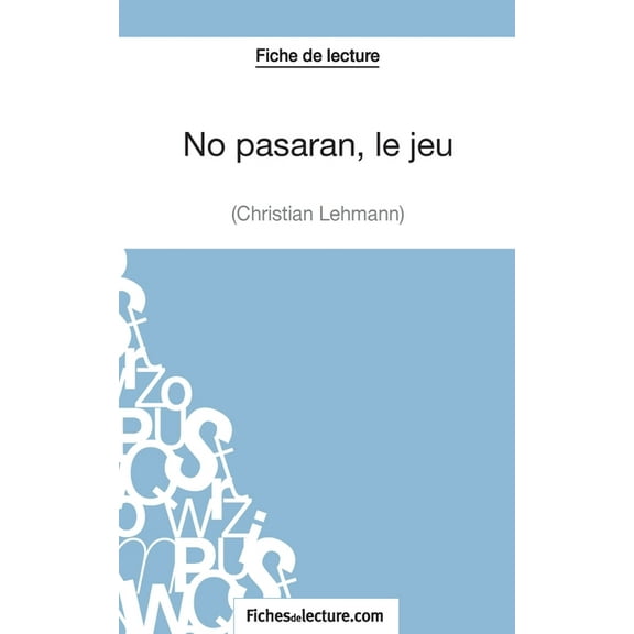 No pasarán, le jeu de Christian Lehmann (Fiche de lecture): Analyse complète de l'oeuvre, (Paperback)