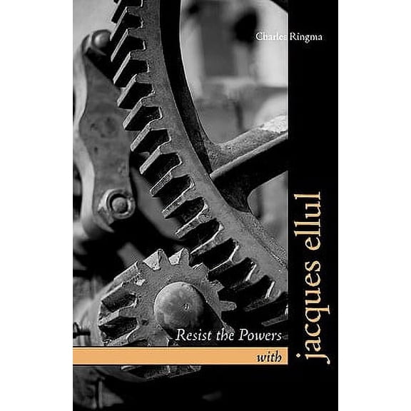 Resist the Powers with Jacques Ellul (Paperback) by Charles Ringma