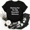 thumbnail image 3 of Waiting For The Big Beautiful Obituary T-Shirt, 3 of 5