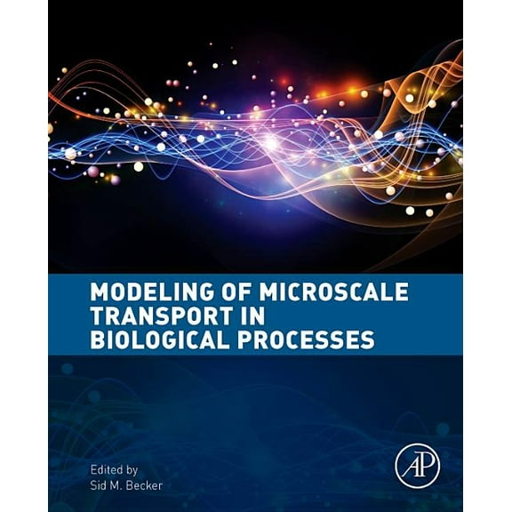 Modeling of Microscale Transport in Biological Processes, (Hardcover)