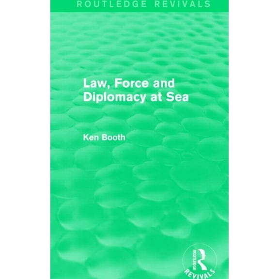 Routledge Revivals Law, Force and Diplomacy at Sea (Routledge Revivals), (Hardcover)