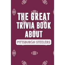 The Great Trivia Book about Pittsburgh Steelers : Gifts For Steelers Fan (Paperback)