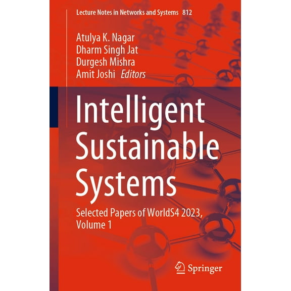 Lecture Notes in Networks and Systems Intelligent Sustainable Systems: Selected Papers of Worlds4 2023, Volume 1, Book 812, (Paperback)