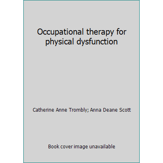 Pre-Owned Occupational therapy for physical dysfunction (Paperback) 0683083864 9780683083866
