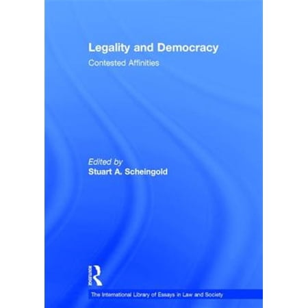 Pre-Owned International Library of Essays in Law and Society: Legality and Democracy: Contested Affinities (Hardcover)