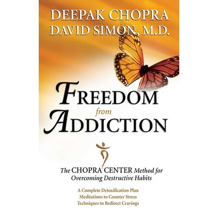 Freedom from Addiction : The Chopra Center Method for Overcoming Destructive