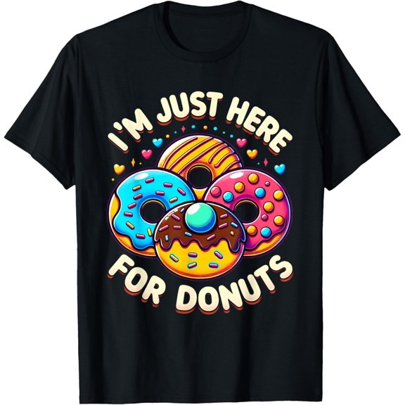 I'm Just Here For The Donuts Sweet Dessert Women Kids Funny T-Shirt