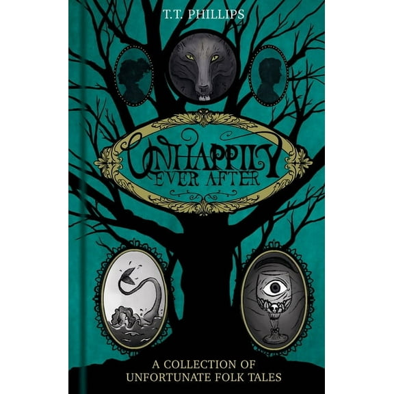 Folk Tales Unhappily Ever After: A Collection of Unfortunate Folk Tales, (Hardcover)
