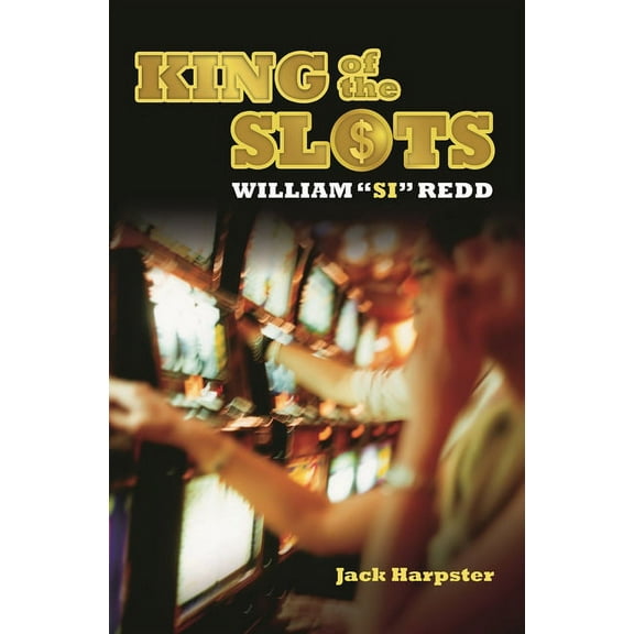 King of the Slots: William Si Redd, (Hardcover)