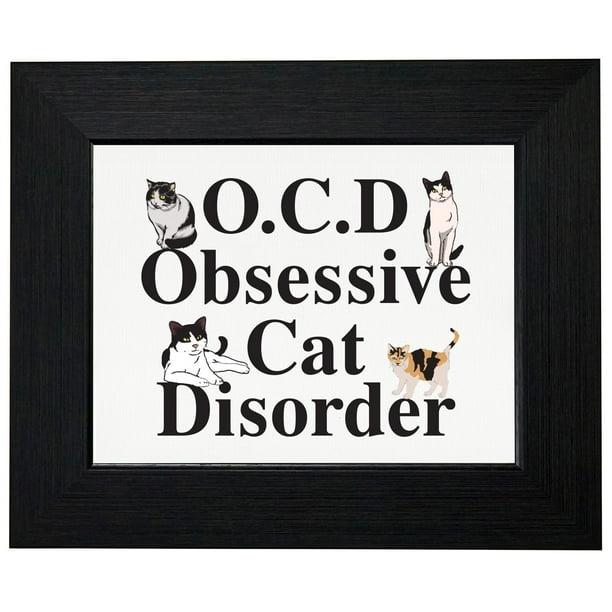 Obsessive Cat Disorder OCD Cat Lover Funny Framed Print Poster Wall or