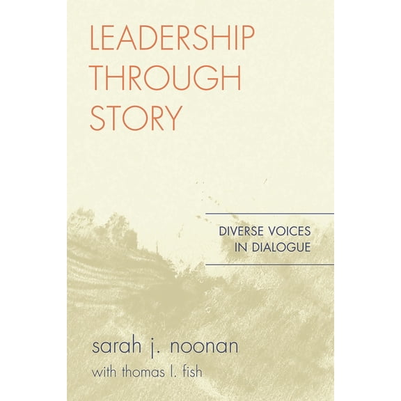 Leadership Through Story: Diverse Voices in Dialogue, (Paperback)