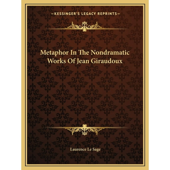 Metaphor In The Nondramatic Works Of Jean Giraudoux (Paperback)