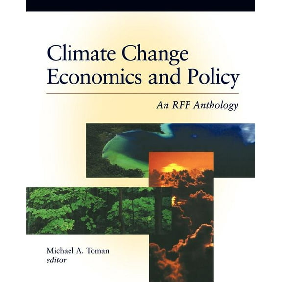 Climate Change Economics and Policy: An RFF Anthology, (Paperback)