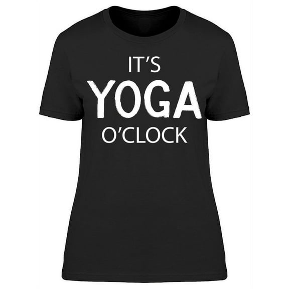 It's Yoga O'clock T-Shirt Women -Image by Shutterstock, Female Large