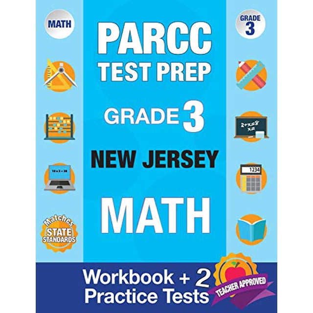 PARCC Test Prep Grade 3 NEW JERSEY Math: Workbook and 2 PARCC Practice Tests, PARCC Test Prep Grade 3 New Jersey, PARCC Test Prep Grade 3 For NJ, ... 3 PARCC (PARCC Assessments Test Prep Team)