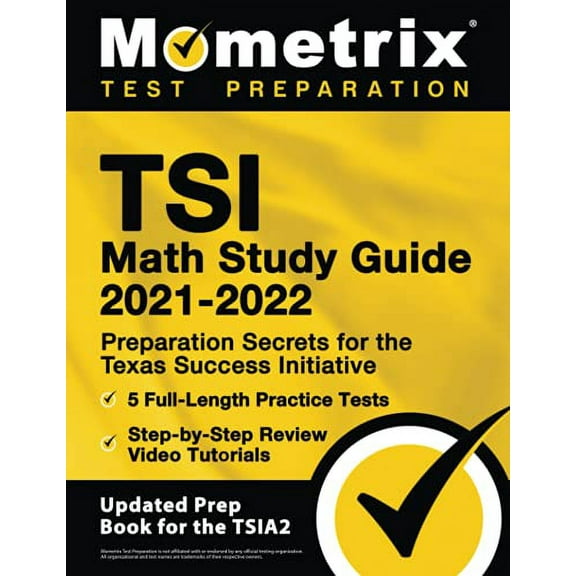 Pre-Owned TSI Math Study Guide 2021-2022: Preparation Secrets for the Texas Success Initiative, 5 Full-Length Practice Tests, Step-by-Step Review Video Tutorials: [Updated Prep Book for the Paperback