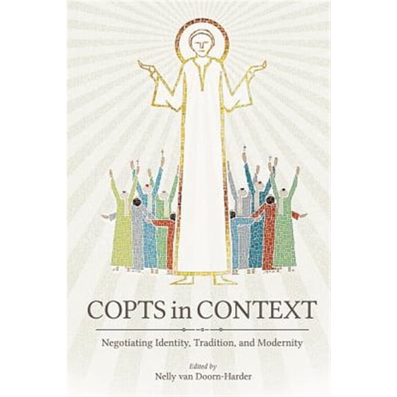 Pre-Owned Studies in Comparative Religion: Copts in Context: Negotiating Identity, Tradition, and Modernity (Hardcover)