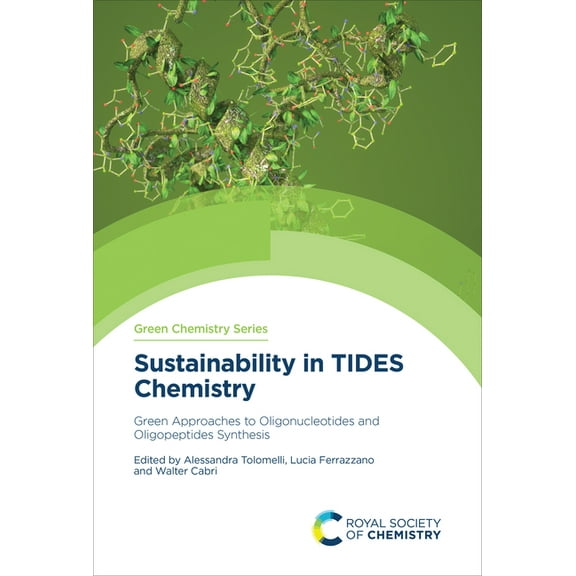 Green Chemistry Sustainability in Tides Chemistry: Green Approaches to Oligonucleotides and Oligopeptides Synthesis, Book 85, (Hardcover)