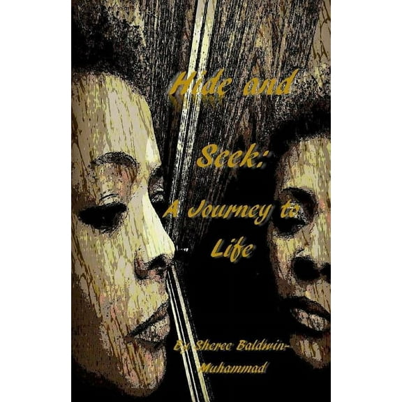Hide and Seek: A Journey to Life (Paperback)