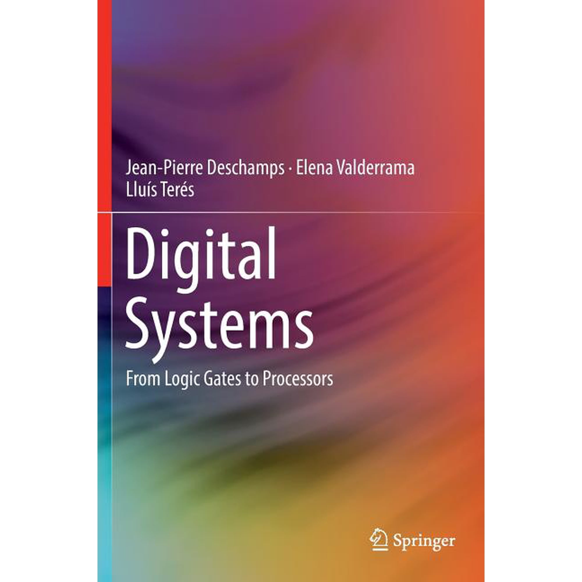 Digital Systems: From Logic Gates to Processors (Hardcover)