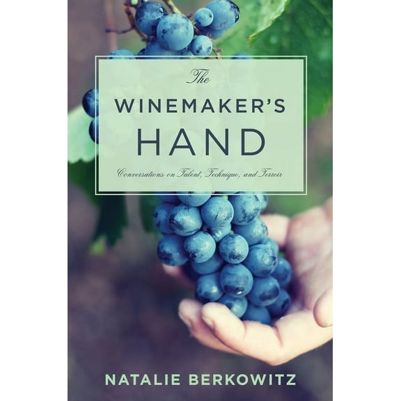 Arts and Traditions of the Table: Perspe The Winemaker's Hand, (Hardcover)