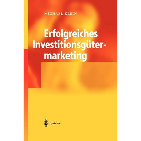 Erfolgreiches Investitionsgütermarketing: Umsatzplus Nach Dem Mascote-Prinzip, (Paperback)