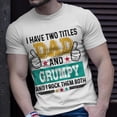 thumbnail image 2 of Father I Have Two Title Dad Grumpy I Rock Them Both TShirt, 2 of 6