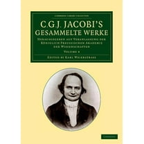 C. G. J. Jacobi's Gesammelte Werke: Herausgegeben Auf Veranlassung Der Königlich Preussischen Akademie Der Wissenschafte, (Paperback)