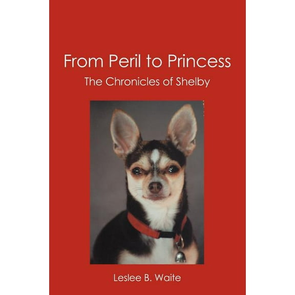 From Peril to Princess : The Chronicles of Shelby