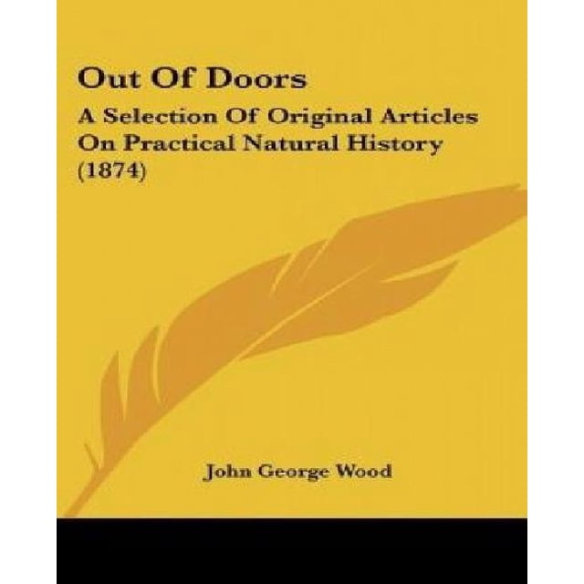 Out Of Doors: A Selection Of Original Articles On Practical Natural History (1874)
