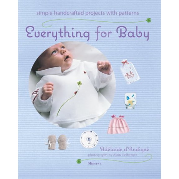 Pre-Owned Everything for Baby: Simple Handcrafted Projects With Patterns, 9781584792826, 1584792825, Hardcover,