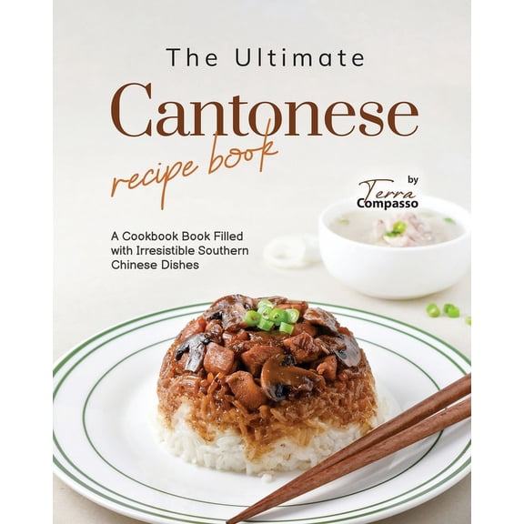 The Ultimate Cantonese Recipe Book, (Paperback)