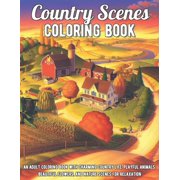 Country Scenes Coloring Book: An Adult Coloring Book with Charming Country Life, Playful Animals, Beautiful Flowers, and Nature Scenes for Relaxation (Paperback)