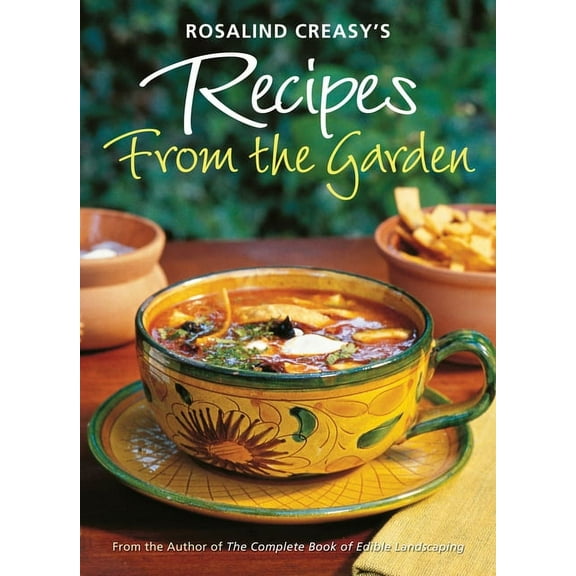 Tuttle Specials Rosalind Creasy's Recipes from the Garden: 200 Exciting Recipes from the Author of the Complete Book of Edible Landscapi, (Paperback)