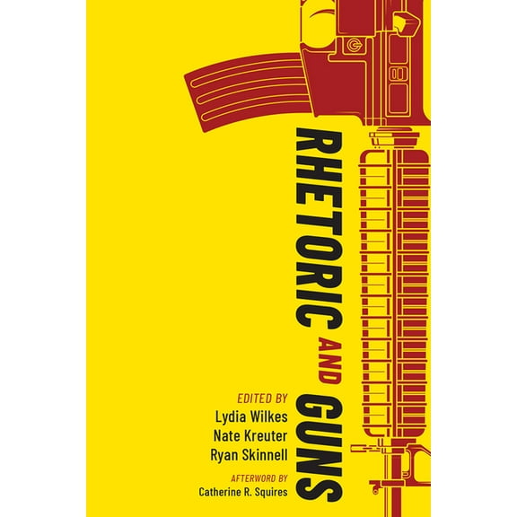Rhetoric and Guns, (Paperback)