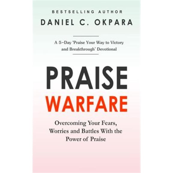 Pre-Owned Praise Warfare : Overcoming Your Fears, Worries & Battles With the Power of Praise; Includes; a 5-day Praise Devotional