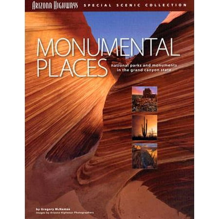 Monumental places : national parks and monuments in the grand canyon state - paperback: