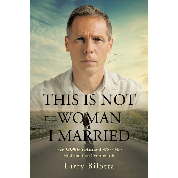 This Is Not The Woman I Married: Her Midlife Crisis and What Her Husband Can Do about It, (Paperback)