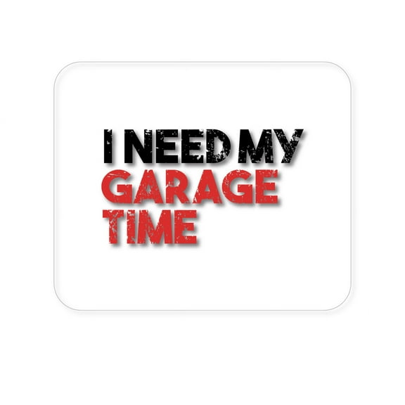 DistinctInk Mouse Pad - 1/4" Foam Rubber - I Need My Garage Time