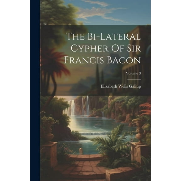 The Bi-lateral Cypher Of Sir Francis Bacon; Volume 3 (Paperback)