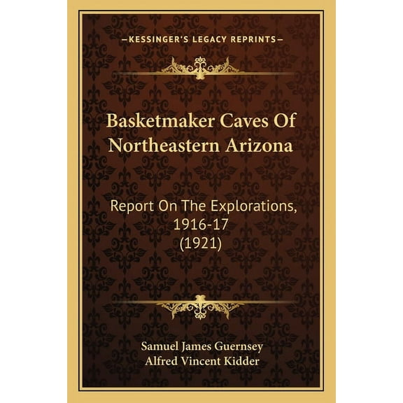 Basketmaker Caves Of Northeastern Arizona: Report On The Explorations, 1916-17 (1921) (Paperback)