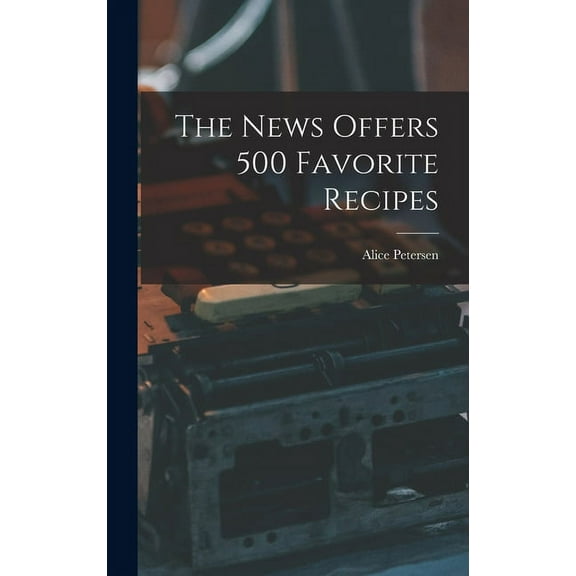 The News Offers 500 Favorite Recipes, (Hardcover)